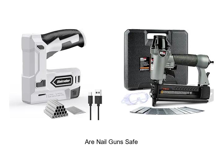 Top 12 Are Nail Guns Safe Secrets You Must Know Now!