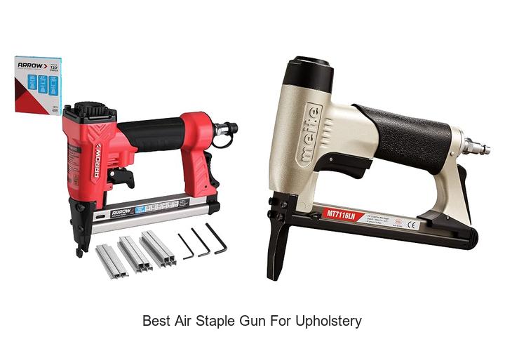 Top 12 Best Air Staple Gun For Upholstery You Need Now
