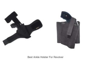 Top 12 Best Ankle Holster For Revolver You Can’t Miss!