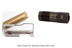 Top 12 Best Choke For Sporting Clays Semi Auto Revealed!