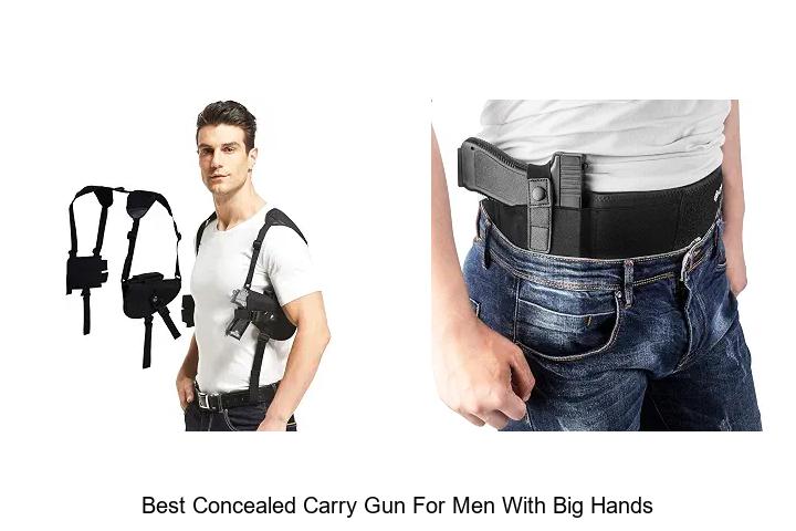 Top 15 Best Concealed Carry Gun For Men With Big Hands Exposed!