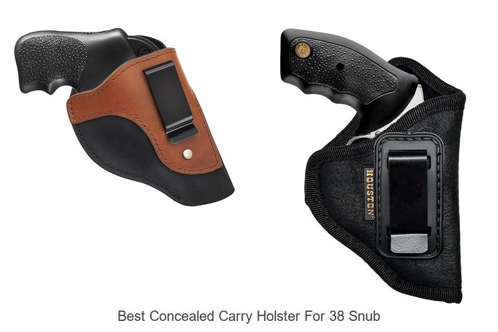 Top 12 Best Concealed Carry Holster For 38 Snub Revealed!