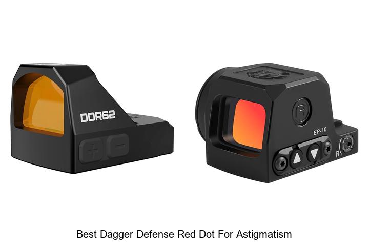 Top 12 Best Dagger Defense Red Dot for Astigmatism Revealed!