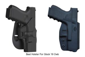 Top 12 Best Holster For Glock 19 OWB You Can’t Miss!