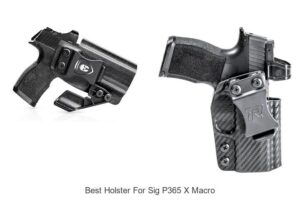 Top 12 Best Holster For Sig P365 X Macro You Can’t Miss