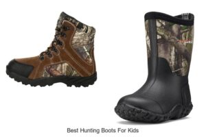 Top 12 Best Hunting Boots For Kids That Will Amaze You