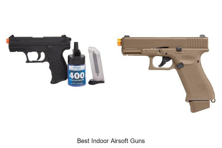 Top 12 Best Indoor Airsoft Guns That Will Blow Your Mind