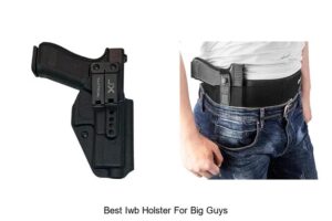 Top 12 Best IWB Holster For Big Guys You Can’t Miss!