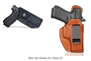 Top 12 Best IWB Holster For Glock 22 You Can’t Miss!