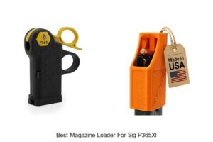 Top 12 Best Magazine Loader For Sig P365XL You Need Now