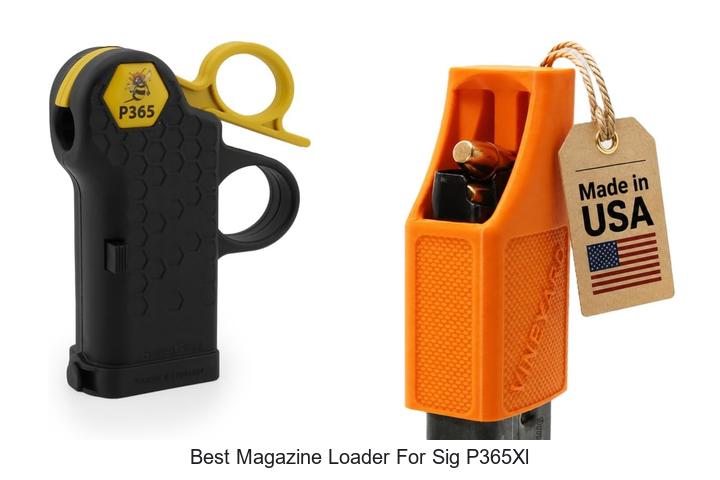 Top 12 Best Magazine Loader for Sig P365XL You Need Now