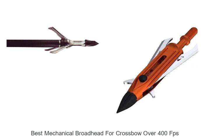 Top 15 Best Mechanical Broadhead For Crossbow Over 400 FPS Revealed!