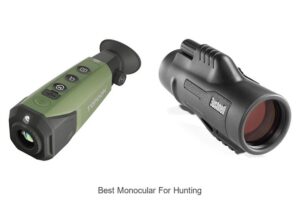 Top 12 Best Monocular For Hunting That Will Blow Your Mind!
