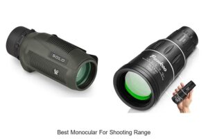 Top 12 Best Monocular For Shooting Range You Must Try!