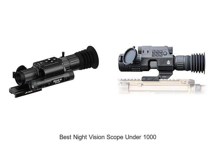 Top 12 Best Night Vision Scope Under 1000 You Can’t Miss