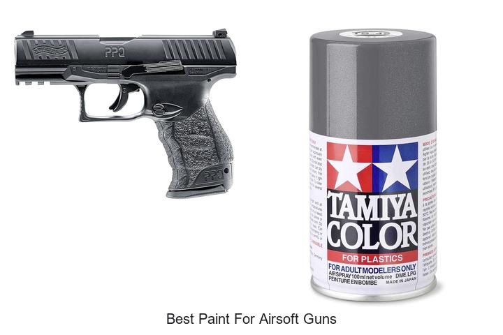 Top 12 Best Paint For Airsoft Guns That Last Forever!