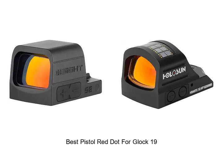 Top 12 Best Pistol Red Dot for Glock 19 You Can’t Miss!