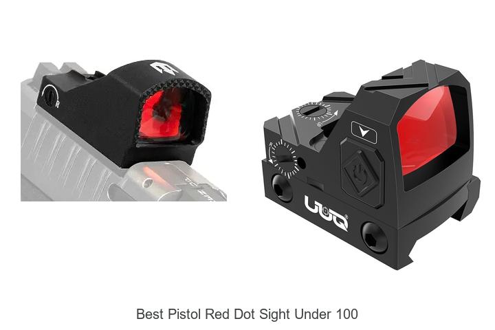 Top 12 Best Pistol Red Dot Sight Under 100 You Must Try!