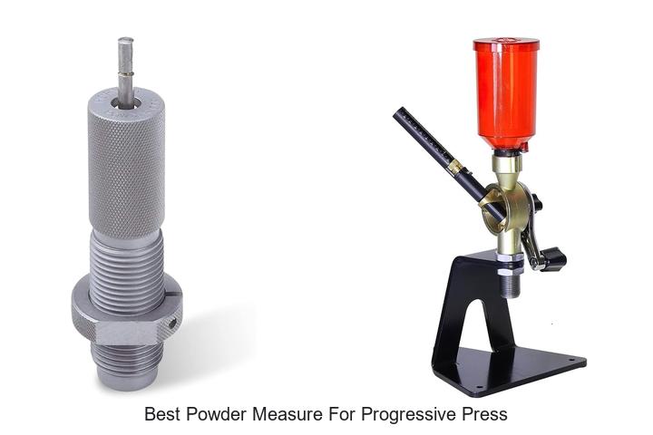 Top 15 Best Powder Measure For Progressive Press Revealed!