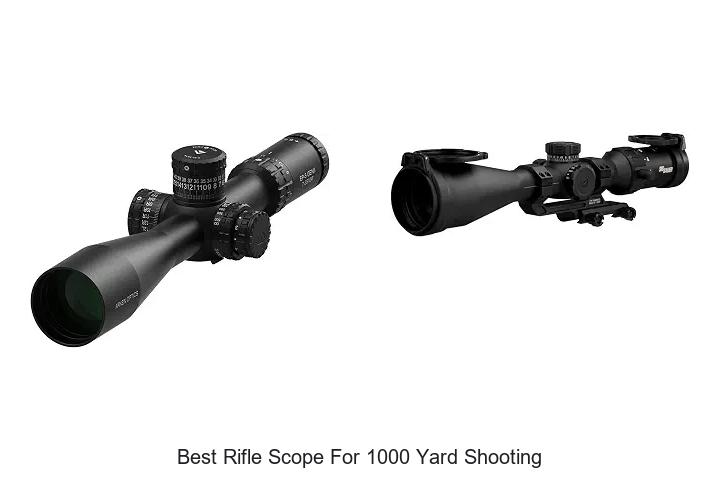 Top 12 Best Rifle Scope For 1000 Yard Shooting Revealed!