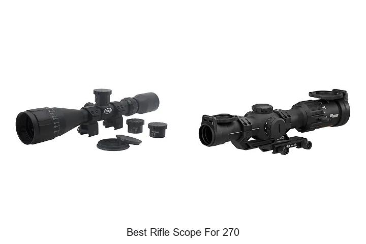 Top 12 Best Rifle Scope For 270 That Will Blow Your Mind