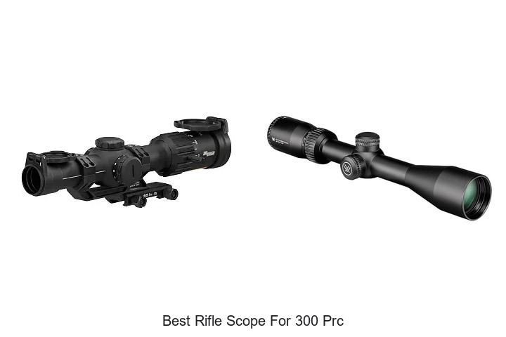 Top 15 Best Rifle Scope For 300 PRC That Will Blow Your Mind