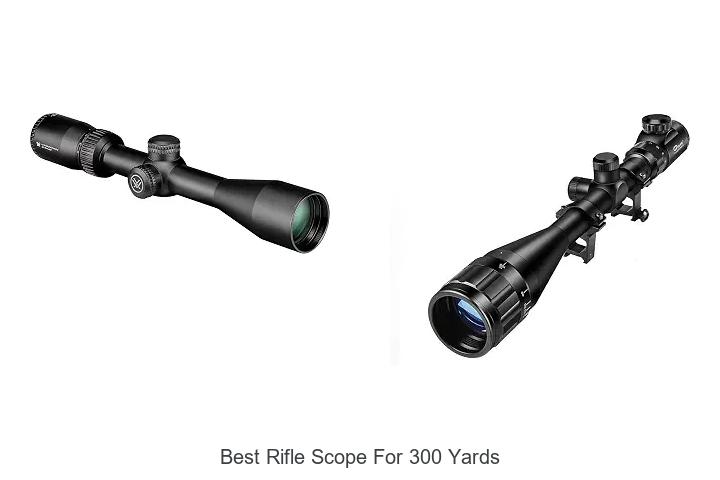 Top 12 Best Rifle Scope For 300 Yards That You Must See!