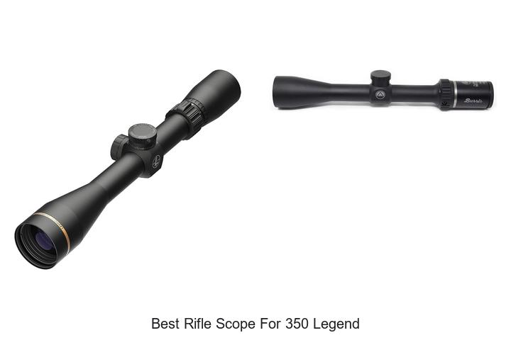 Top 12 Best Rifle Scope For 350 Legend That Will Shock You