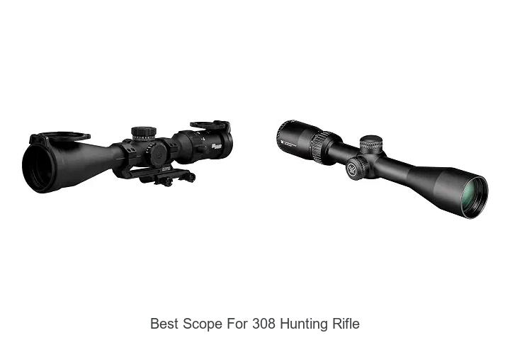 Top 12 Best Scope For 308 Hunting Rifle That Hunters Love