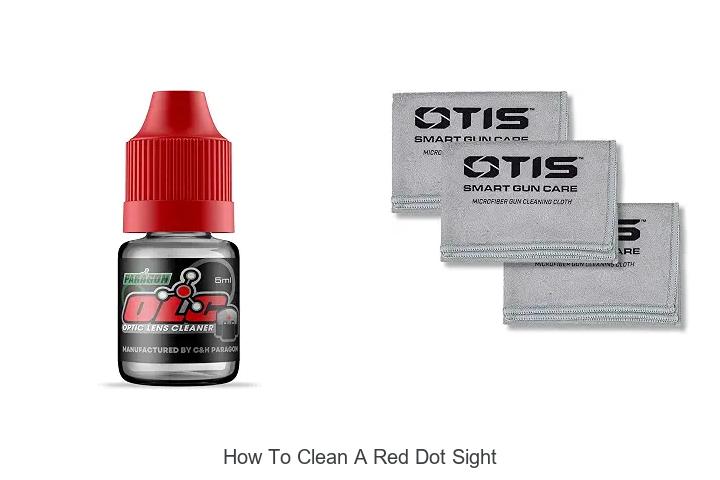 Top 15 How To Clean A Red Dot Sight Like A Pro Today