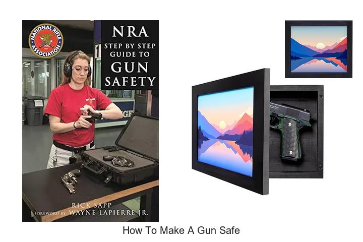 Top 15 How To Make A Gun Safe Hacks You Must Know Now