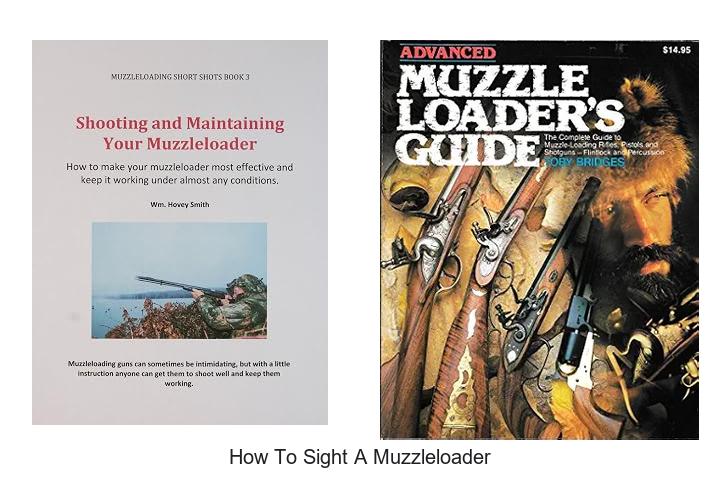 Top 12 How To Sight A Muzzleloader Tips You Must Know Now