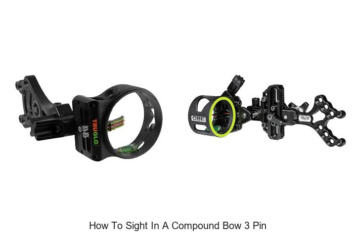 Top 12 How To Sight In A Compound Bow 3 Pin Like A Pro