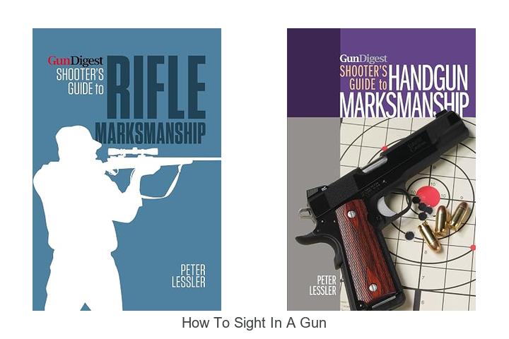 Top 12 How To Sight In A Gun Tips You Can’t Miss!