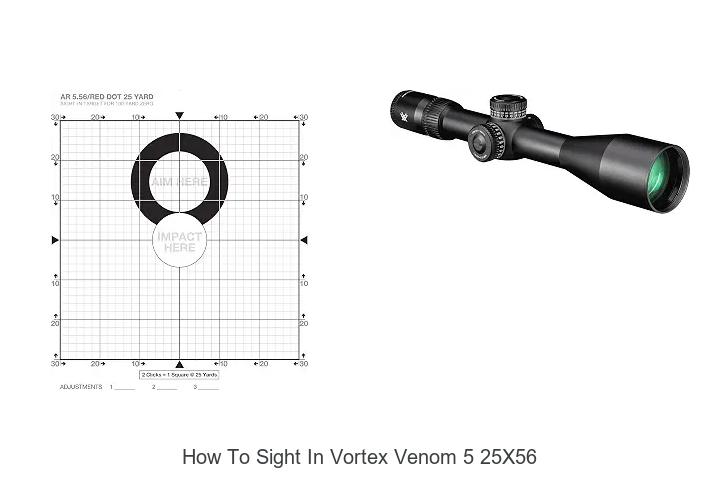 Top 15 How To Sight In Vortex Venom 5 25×56 Fast!