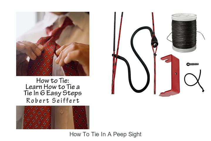 Top 12 How To Tie In A Peep Sight Tricks You Must Know!