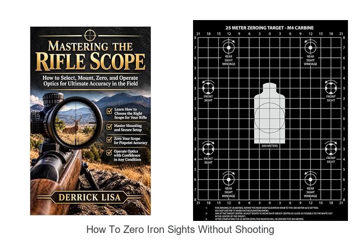 Top 12 How To Zero Iron Sights Without Shooting Hacks Revealed