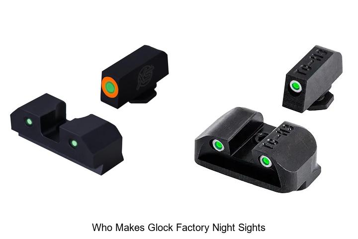 Top 12 Who Makes Glock Factory Night Sights Revealed!