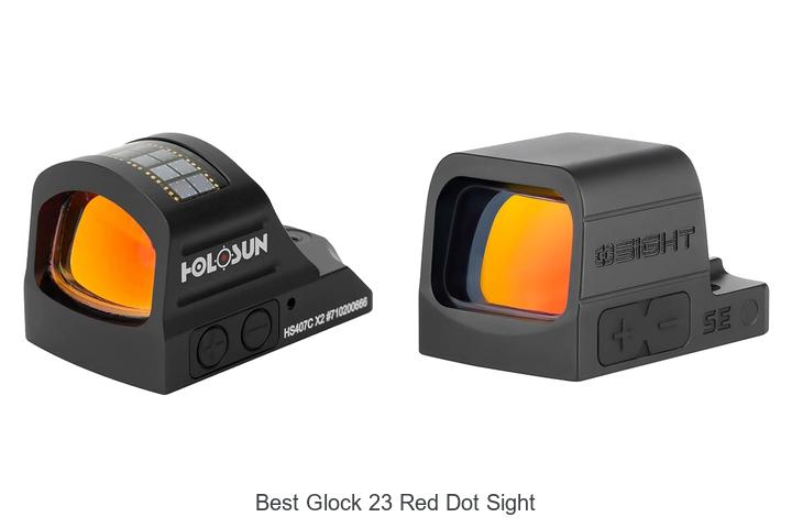 Top 12 Best Glock 23 Red Dot Sight You Can’t Miss!