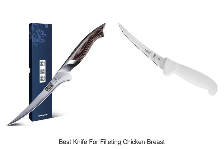 Top 13 Best Knife for Filleting Chicken Breast Revealed!