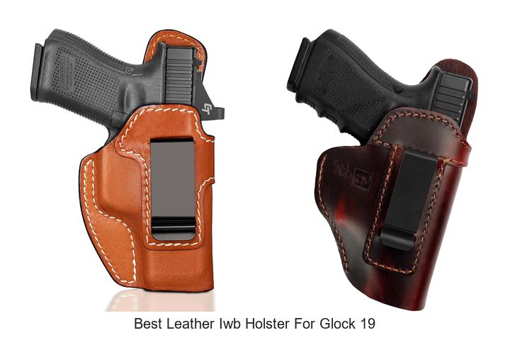 Top 13 Best Leather IWB Holster For Glock 19 You Need!