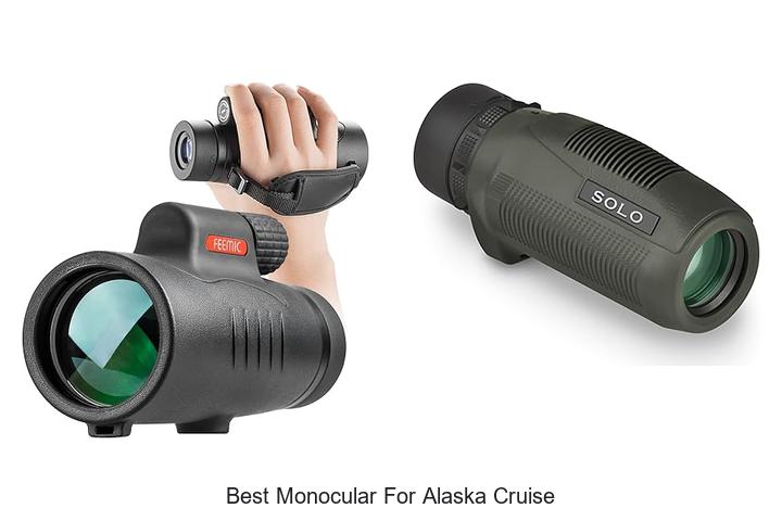 Top 12 Best Monocular for Alaska Cruise You Must See Now