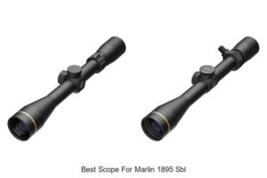 Top 13 Best Scope For Marlin 1895 SBL You Can’t Miss!