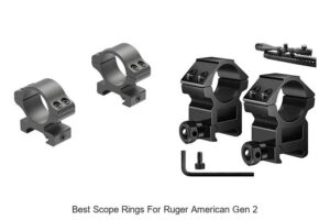 Top 12 Best Scope Rings for Ruger American Gen 2 Revealed