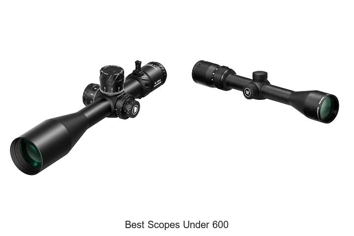 Top 12 Best Scopes Under 600 You Can’t Miss Today