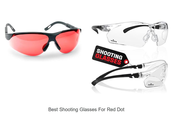 Top 12 Best Shooting Glasses for Red Dot That Wow