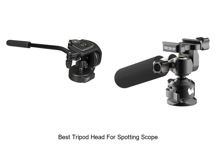 Top 13 Best Tripod Head For Spotting Scope You Need Now